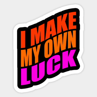 I make my own luck Sticker